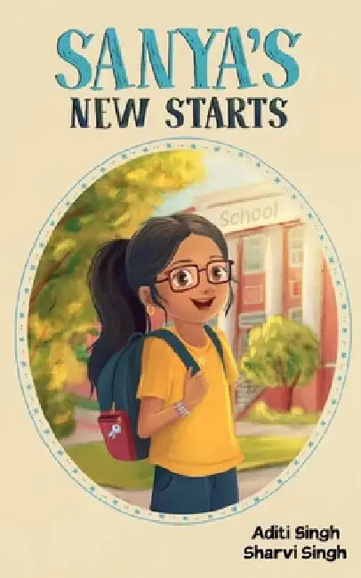 Sanya's New Starts: An Easy to Read, Diverse Chapter Book about Belonging by Sharvi Singh