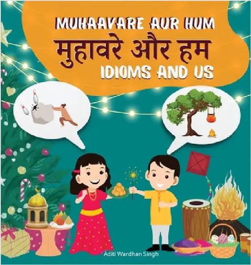 Muhaavare Aur Hum: Idioms and Us - Learn Hindi and English Idioms to Improve Daily Conversational Skills and Vocabulary by Singh, Aditi Wardhan