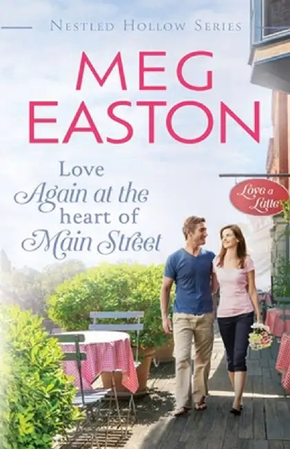 Love Again at the Heart of Main Street: A Sweet Small Town Romance by Meg Easton