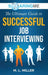 SoaringME The Ultimate Guide to Successful Job Interviewing by M. L. Miller