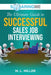 SoaringME The Ultimate Guide to Successful Sales Job Interviewing by M. L. Miller