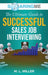 SoaringME The Ultimate Guide to Successful Sales Job Interviewing by M. L. Miller