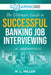 SoaringME The Ultimate Guide to Successful Banking Job Interviewing by M. L. Miller