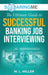 SoaringME The Ultimate Guide to Successful Banking Job Interviewing by M. L. Miller
