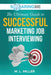 SoaringME The Ultimate Guide to Successful Marketing Job Interviewing by M. L. Miller