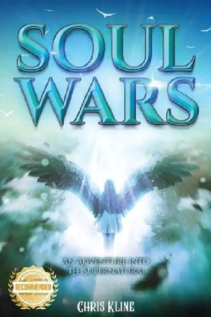 Soul Wars: An Adventure into the Supernatural by Chris Kline