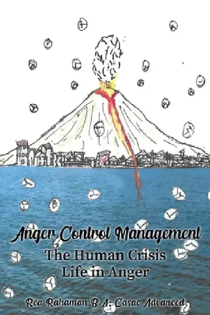 Anger Control Management: The Human Crisis Life in Anger by Rea Rahaman