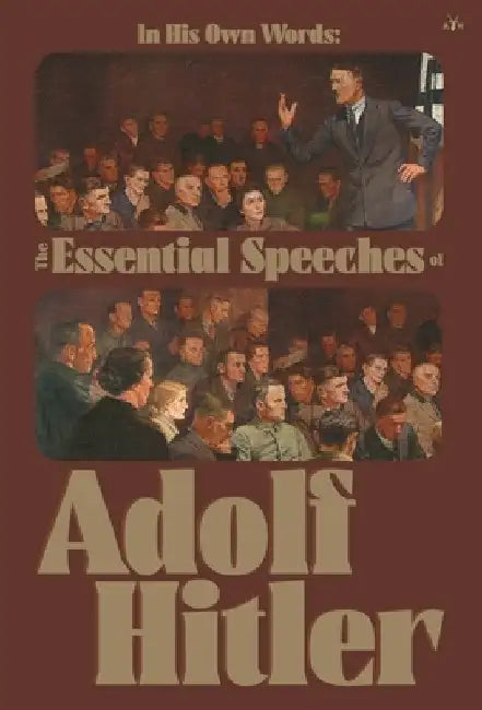 In His Own Words: The Essential Speeches of Adolf Hitler by Hitler, Adolf