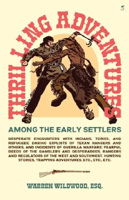 Thrilling Adventures Among the Early Settlers by Warren Wildwood
