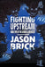 Fighting Upstream: Book Two of The Bushido Chronicles by Jason Brick