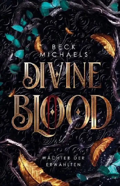 Divine Blood (Wächter der Erwählten 1) by Michaels, Beck