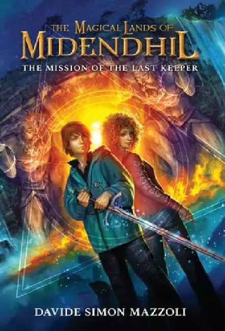 The Magical Lands of Midendhil: The Mission of the Last Keeper by Davide Simon Mazzoli