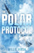 The Polar Protocol: Ice and Fire by Willie Hirsh