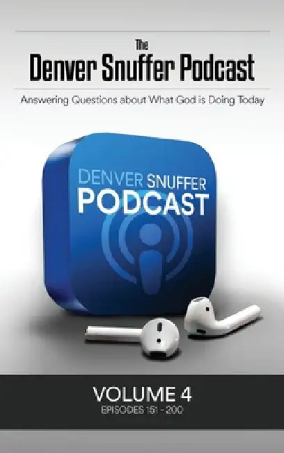 The Denver Snuffer Podcast Volume 4: 2022-2024 by Denver C. Snuffer, Restoration Archive