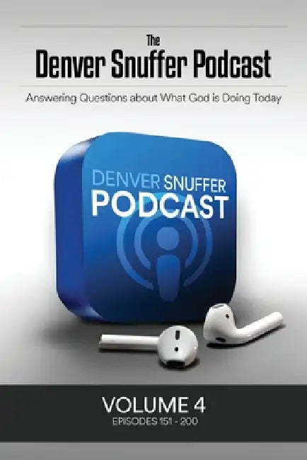 The Denver Snuffer Podcast Volume 4: 2022-2024 by Denver C. Snuffer, Restoration Archive