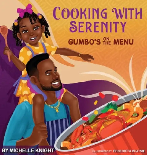 Cooking with Serenity, Gumbo's on the Menu by Michelle Knight