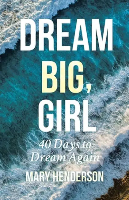 Dream Big, Girl by Mary Henderson