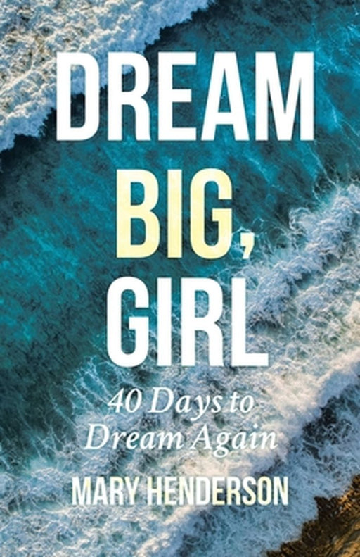 Dream Big, Girl by Mary Henderson