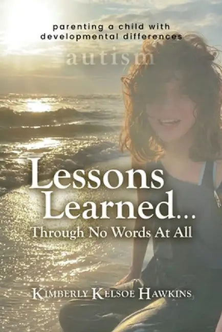 Lessons Learned... Through No Words At All by Kimberly Kelsoe Hawkins