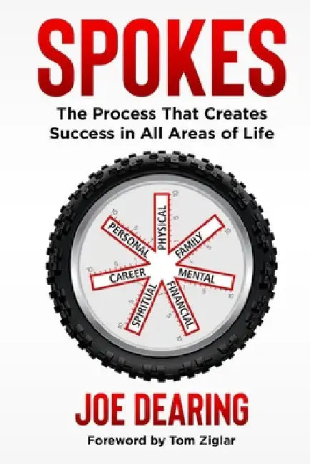 Spokes: The Process That Creates Success in All Areas of Life by Joe Dearing