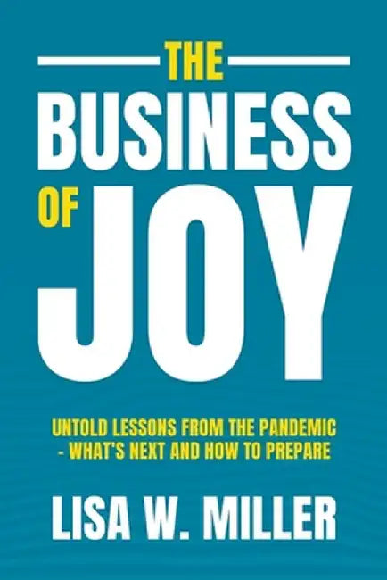 The Business of Joy by Lisa W. Miller