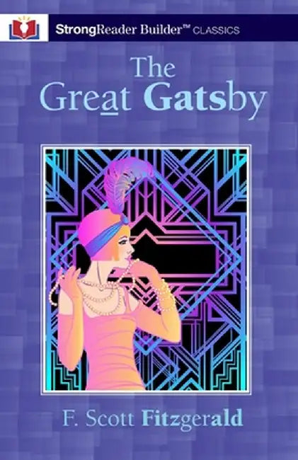 The Great Gatsby (Annotated): A StrongReader Builder(TM) Classic for Dyslexic and Struggling Readers by F. Scott Fitzgerald