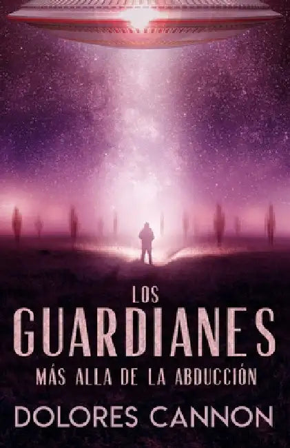 Los Guardianes: Más Alla de la Abducción by Rivera, Martin