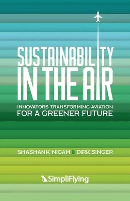 Sustainability in the Air: Innovators Transforming Aviation for a Greener Future by Shashank Nigam