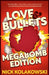 Love & Bullets: Megabomb Edition by Nick Kolakowski