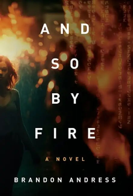 And So By Fire by Brandon Andress