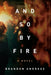And So By Fire by Brandon Andress