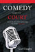 Comedy Goes to Court: When People Stop Laughing And Start Fighting by Carl Unegbu