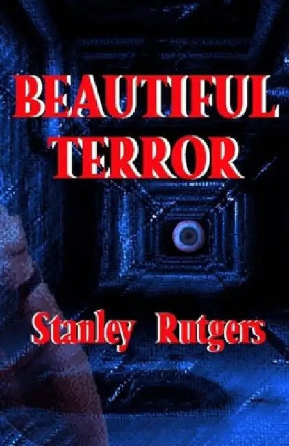 Beautiful Terror: Horror and Science Fiction Stories by Stanley Rutgers