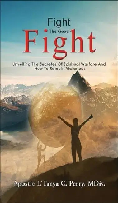 Fight the Good Fight by L'Tanya C. Perry