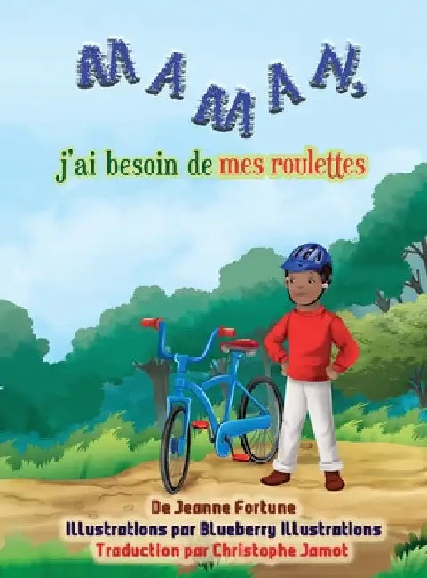 Maman, j'ai besoin de mes roulettes by Jeanne Fortune