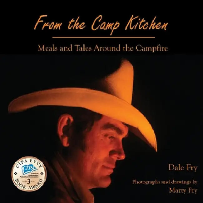 From the Camp Kitchen: Meals and Tales Around the Campfire by Dale Fry