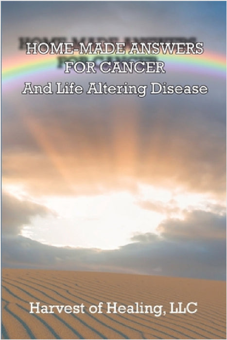 Home-Made Answers for Cancer: And Life Altering Disease by Jill Rodriguez
