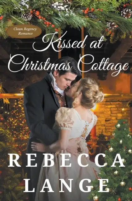 Kissed at Christmas Cottage by Rebecca Lange