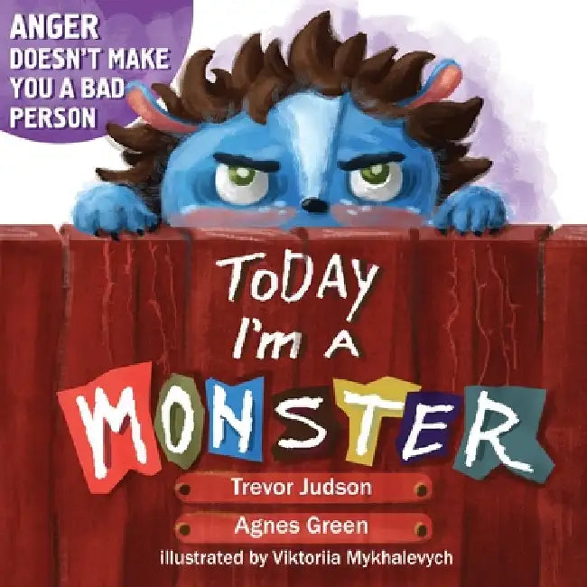 Today I'm a Monster: Book About Anger, Sadness and Other Difficult Emotions, How to Recognize and Accept Them by Green, Agnes