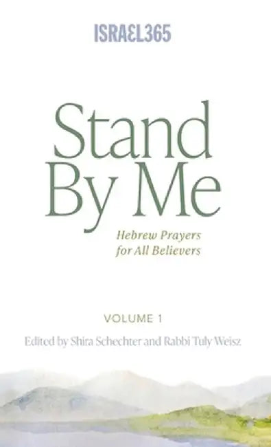 Stand By Me: Hebrew Prayers for All Believers, Vol. 1 by Rabbi Tuly Weisz