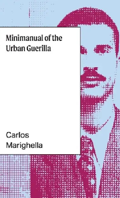 Minimanual of the Urban Guerrilla by Carlos Marighella