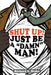 Shut Up!: Just Be a "Damn" Man! by Richard E. Blake