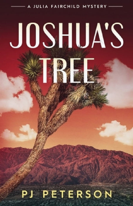 Joshua's Tree: A Julia Fairchild Mystetry by Pj Peterson