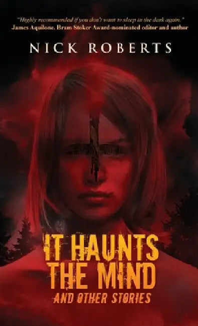 It Haunts the Mind: And Other Stories by Nick Roberts