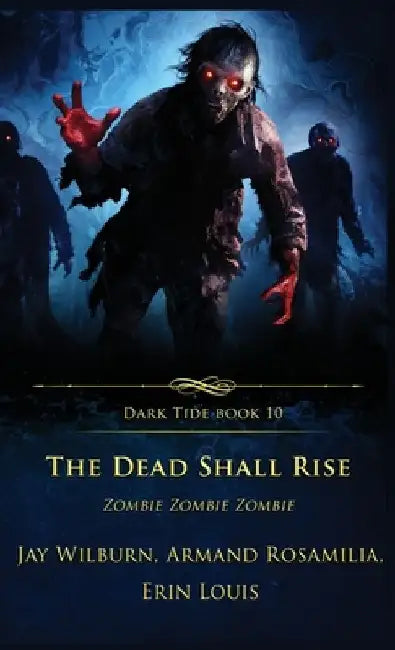 The Dead Shall Rise: Zombie Zombie Zombie by Erin Louis