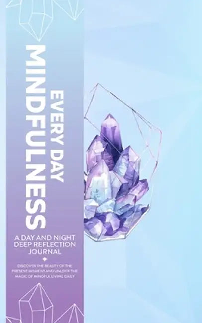 Every Day Mindfulness, a Day and Night Deep Reflection Journal, Discover the Beauty of the Present Moment and Unlock the Magic of Mindful Living Daily by Golden-Age Press