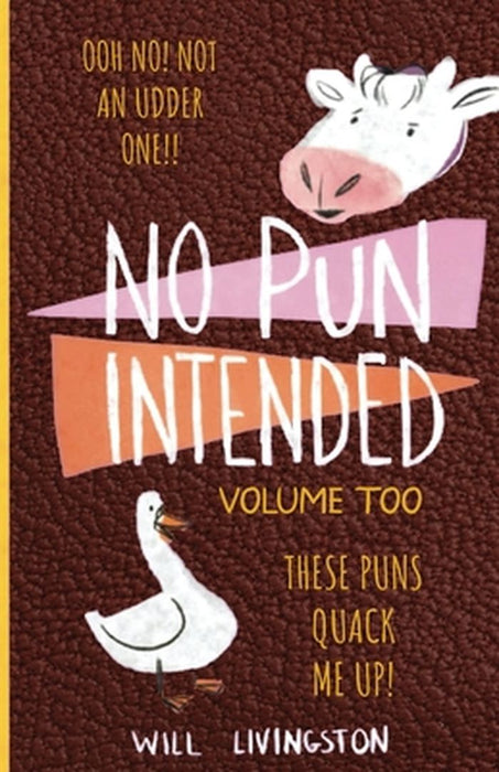 No Pun Intended: Volume Too Illustrated Funny, Teachers Day, Mothers Day Gifts, Birthdays, White Elephant Gifts by Will Livingston