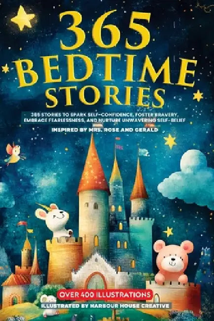 365 Bedtime Stories: 365 Stories To Sparkle Self-Confidence, Foster Bravery, Embrace Fearlessness, And Nurture Unwavering Self-belief by Rose Edwards, Harbour House Creative