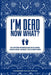 I Am Dead Now What? by Harbour House Press