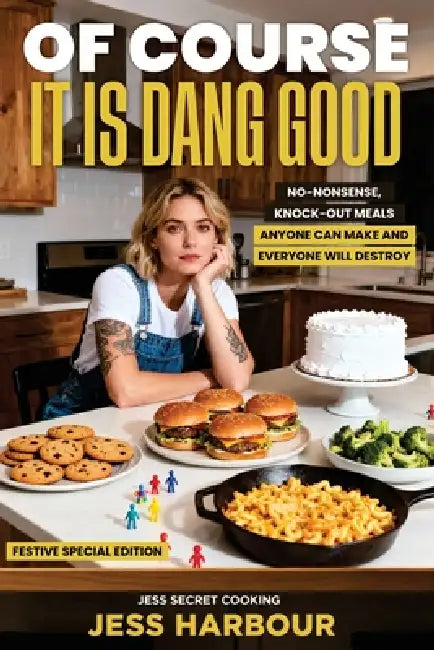 Of Course It Is Dang Good: No-Nonsense, Knock-Out Meals Anyone Can Make and Everyone Will Destroy by Jess Harbour